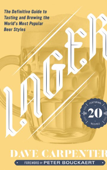Lager: The Definitive Guide to Tasting and Brewing the World’s Most Popular Beer Styles